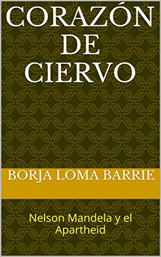 Corazón de Ciervo: Nelson Mandela y el Apartheid (English Edition)