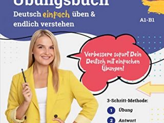 Deutsch Übungsbuch - Grammatik einfach üben & endlich verstehen (A1-B2): Verbessere sofort Dein Deutsch mit einfachen Übungen - ideal als Prüfungsvorbereitung ... endlich verstehen 2) (German Edition)