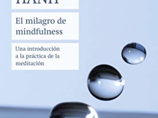 El milagro de mindfulness: Una introducción a la práctica de la meditación (Biblioteca Thich Nhat Hanh)