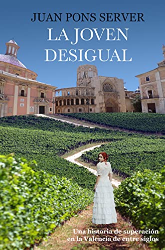 LA JOVEN DESIGUAL: Una historia de superación en la Valencia de entre siglos