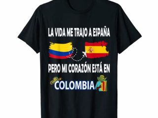 La Vida Me Trajo a España, Pero Mi Corazón Esta en Colombia Camiseta