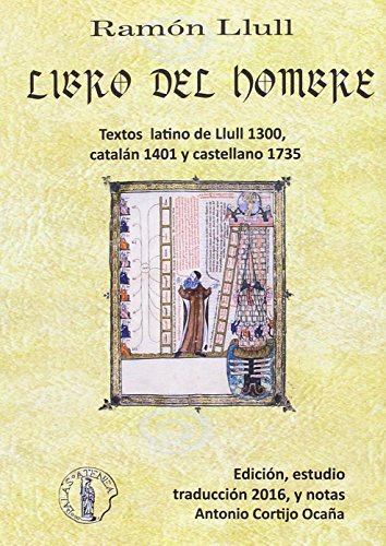 Libro del Hombre: Texto Latino de Llull, 1300, Catalán 1401, Castellano 1735, Español 2016 (Sección de Filología Catalana)