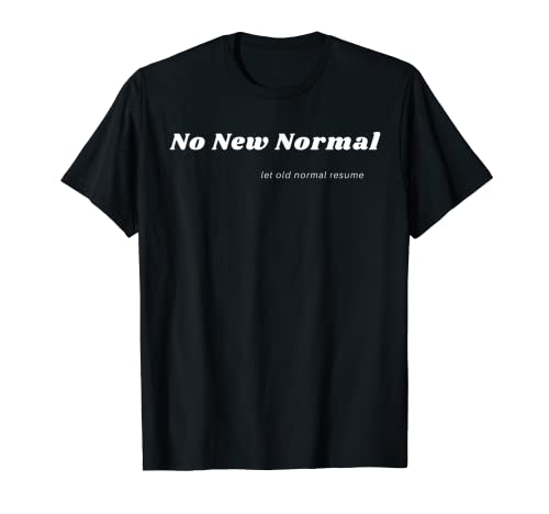 No Nueva Normal, dejar viejo currículum normal Camiseta