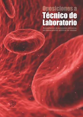 Oposiciones a Técnico de Laboratorio: Recopilación de exámenes utilizados en convocatorias públicas de empleo (2.800 preguntas)