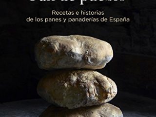 Pan de pueblo: Recetas e historias de los panes y panaderías de España (Cocina de autor)