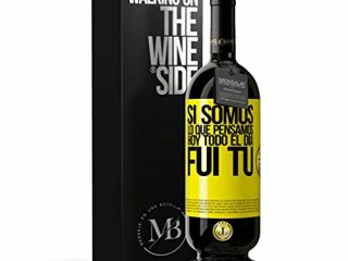 «Si somos lo que pensamos, hoy todo el día fui tú» Mensaje en una Botella de Vino Tinto Premium Reserva MBS Martín Berasategui System. Etiqueta Amarilla PERSONALIZABLE.