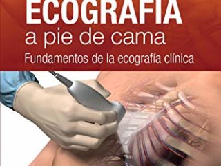 Ecografía a pie de cama: Fundamentos de la ecografía clínica, 2e