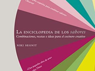 La enciclopedia de los sabores: Combinaciones, recetas e ideas para el cocinero creativo (Cocina)