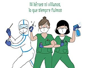 Orgullo enfermero: Ni héroes ni villanos, lo que siempre fuimos (Obras diversas)