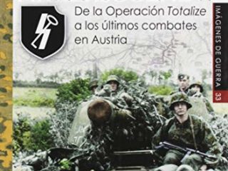 12.Ss Panzerdivision Hitlerjugend (II). De La Operación Totalize A Los Últimos C: De la Operación Totalize a los últimos combates en Austria: 33 (Imágenes de Guerra)