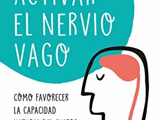 activar El nervio Vago: Cómo favorecer la capacidad natural del cuerpo para curarse (Entorno y bienestar)