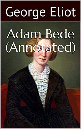 Adam Bede (Annotated) (English Edition)