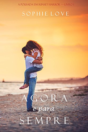 Agora e Para Sempre (A Pousada em Sunset Harbor—Livro 1) (Portuguese Edition)