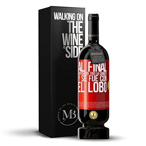 «Al final caperucita tiro la canasta y se fue con el lobo» Mensaje en una Botella. Vino Tinto Premium Reserva MBS Martín Berasategui System. Etiqueta Roja PERSONALIZABLE.