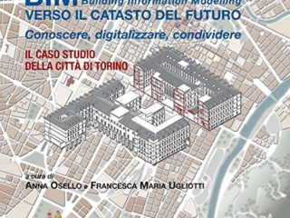 BIM: verso Il catasto del futuro: Conoscere, digitalizzare, condividere. Il caso studio della Città di Torino (Italian Edition)