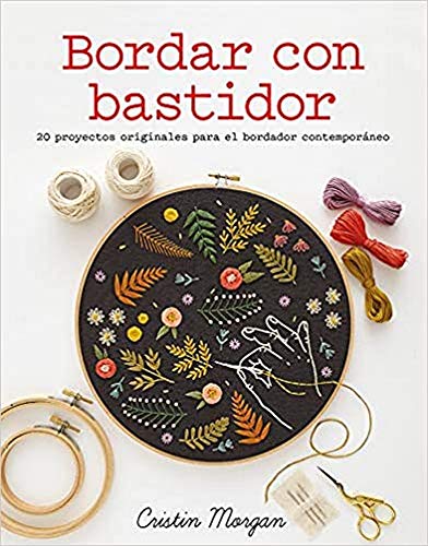 Bordar con bastidor. 20 proyectos originales para el bordador contemporáneo (Colección GGDIY)