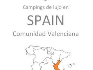 Campings de lujo en España. Comunidad Valenciana. (Luxury Camping Resorts nº 2)