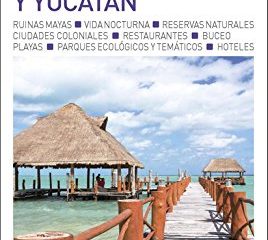 Cancún y Yucatán (Guías Visuales TOP 10): La guía que descubre lo mejor de cada ciudad