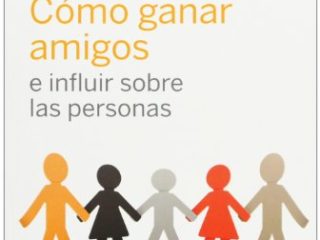 Cómo ganar amigos e influir sobre las personas [Español]
