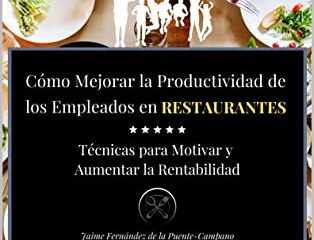 Cómo Mejorar la Productividad de los Empleados en Restauración: Técnicas para Motivar y Aumentar la Rentabilidad