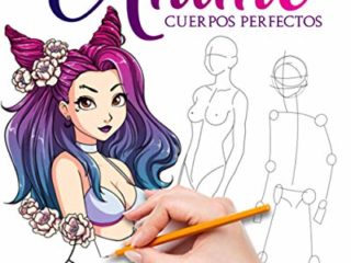 Como dibujar Anime Cuerpos Perfectos: La guía maestra para dibujar cuerpos perfectos sin importar tu nivel de dibujo, aprende paso a paso cómo hacer ... ilustraciones kawaii para tu historia manga.