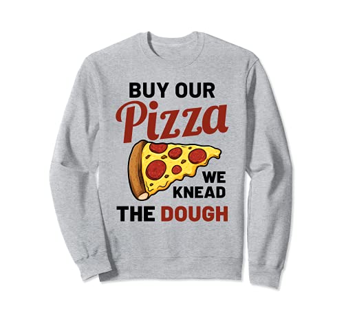 Comprar Nuestra Pizza Amasamos la Masa Divertido Gerente de Restaurante Sudadera