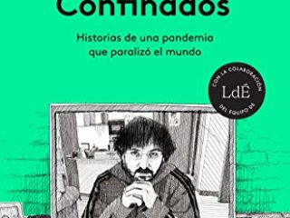 Confinados: Historias de una pandemia que paralizó el mundo (No Ficción)