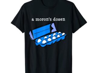 ¡Consigue una docena de idiota por el mismo precio que doce huevos! Camiseta
