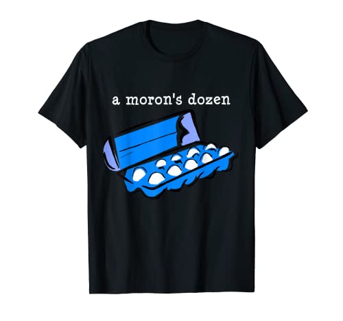 ¡Consigue una docena de idiota por el mismo precio que doce huevos! Camiseta