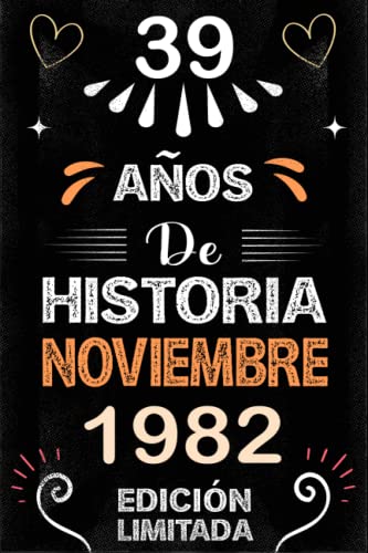 CUADERNO, 39 Años De Historia Noviembre 1982 Edición limitada: Regalo de cumpleaños de 39 años para mujeres y hombres, ideas de cumpleaños 39 años... ... regalos divertidos, idea de regalo perfecta.