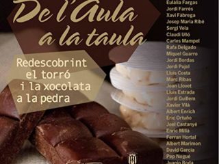 De l'Aula a la taula. Redescobrint el torró i la xocolata a la pedra (Vària. Cuina)