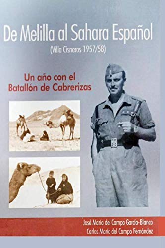 De Melilla al Sáhara Español (Villa Cisneros 1957/58): Un año con el Batallón de Cabrerizas