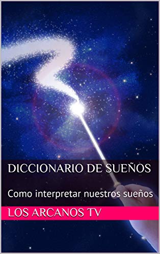 Diccionario de Sueños: Como interpretar nuestros sueños