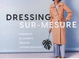 Dressing sur-mesure. modèles à coudre épurés personnalisables: Modèles à coudre épurés contemporains - Avec 6 planches de patrons (BEAUX LIVRES COUTURE)