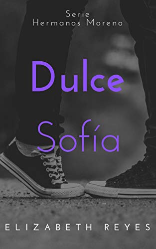 Dulce Sofía (http://elizabethreyes.com/books/moreno-brothers/#.XkBlrGhKi1s)
