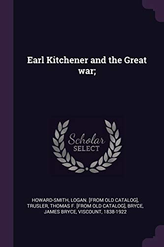 Earl Kitchener and the Great war;