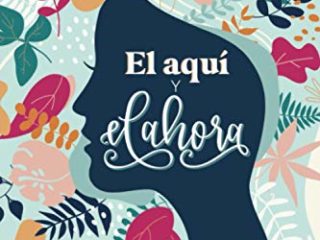 El aquí y el ahora - Diario de mindfulness: Libro autoayuda y desarrollo personal para reducir estres ansiedad de la vida cotidiana