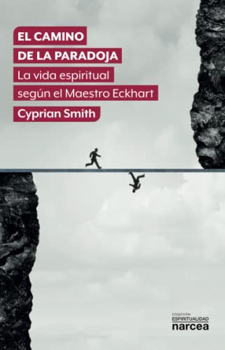 EL CAMINO DE LA PARADOJA: La vida espiritual según el Maestro Eckhart: 338 (Espiritualidad)