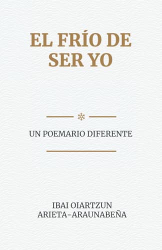 El frío de ser yo: Un poemario diferente