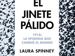 El jinete pálido: 1918: La epidemia que cambió el mundo (Tiempo de Historia)
