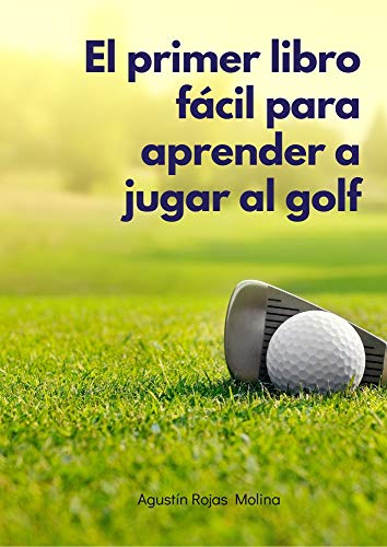 El primer libro fácil para aprender a jugar al golf