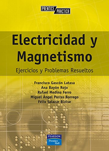 ELECTRICIDAD Y MAGNETISMO: Ejercicios y problemas resueltos