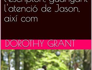 Em vaig asseure a la meva cadira i vaig tancar el meu cap a l'escriptori, guanyant l'atenció de Jason, així com (Catalan Edition)