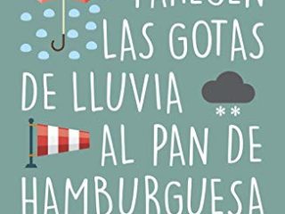 En qué se parecen las gotas de lluvia al pan de hamburguesa: 120 curiosidades científicas relacionadas con la meterología (NO FICCIÓN)