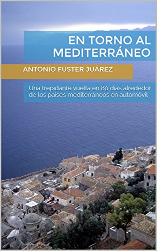 En torno al Mediterráneo: Una trepidante vuelta en 80 días alrededor de los países mediterráneos en automóvil