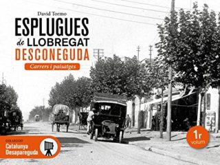 Esplugues de Llobregat desconeguda. Carrers i paisatges: 24 (Catalunya desapareguda, història grafica Esplugues)