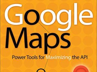 Google Maps: Power Tools for Maximizing the API (PROGRAMMING & WEB DEV - OMG)