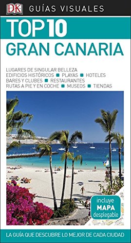 Gran Canaria (Guías Visuales TOP 10): La guía que descubre lo mejor de cada ciudad