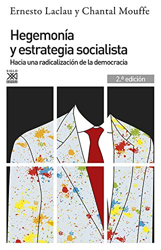 Hegemonía y estrategia socialista. Hacia una radicalización de la democracia: 200 (Siglo XXI de España General)