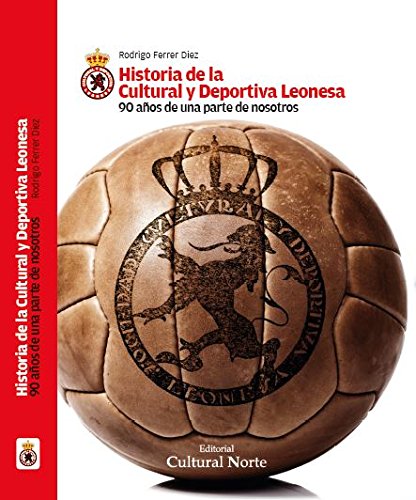 Historia de la Cultural y Deportiva Leonesa: 90 años de una parte de nosotros